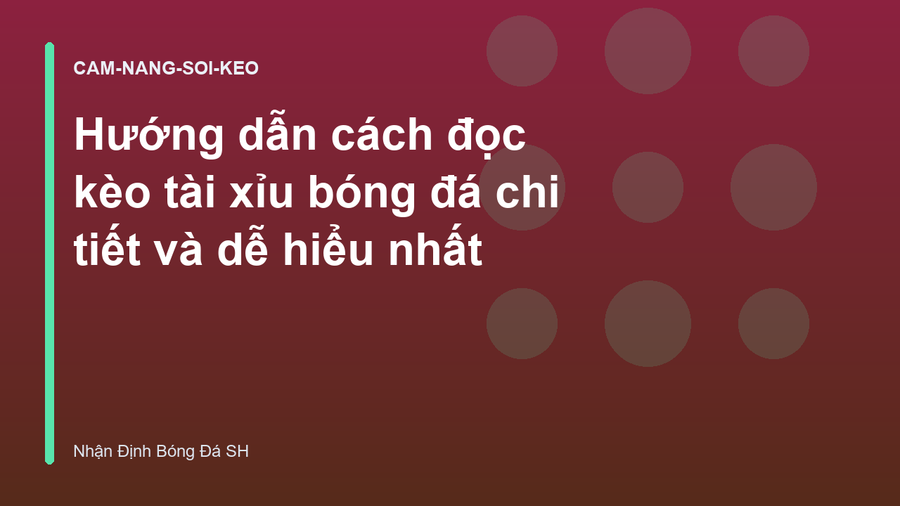 Hướng dẫn cách đọc kèo tài xỉu bóng đá chi tiết và dễ hiểu nhất