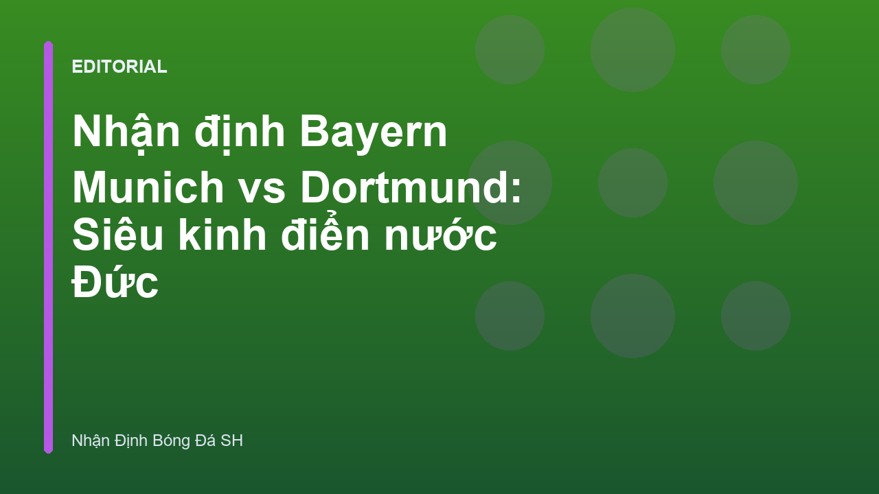 Trận đấu tâm điểm giữa Bayern Munich và Dortmund