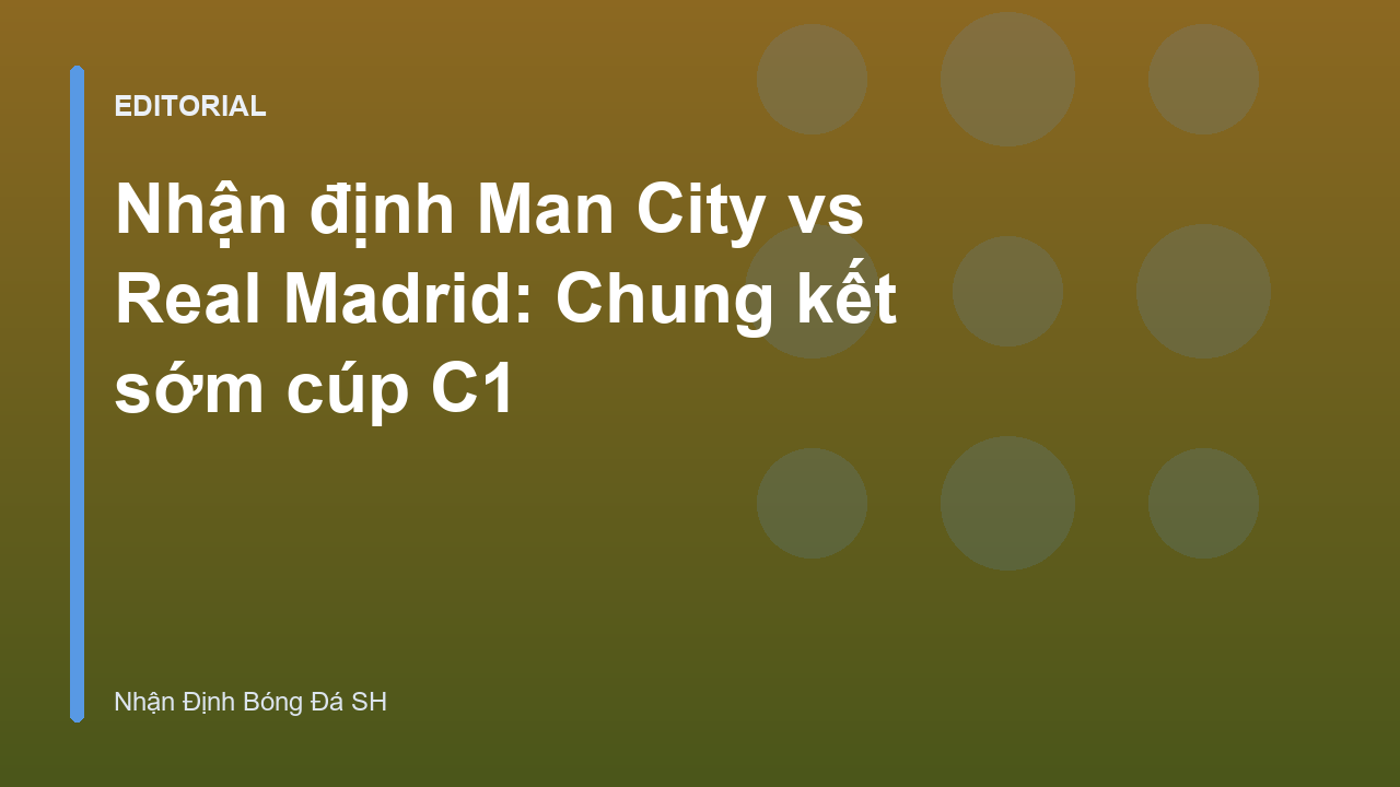 Man City đối đầu Real Madrid tại Champions League